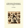 A Mechanico-Physiological Theory of Organic Evolution