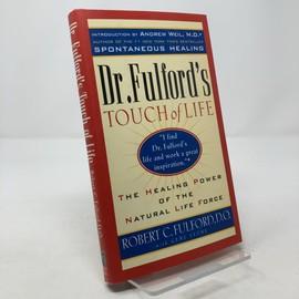 Dr. Fulford's Touch of Life: The Healing Power of the Natural Life Force
