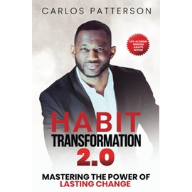 Habit Transformation 2.0: Mastering the Power of Lasting Change