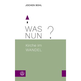 Was nun?: Kirche im Wandel