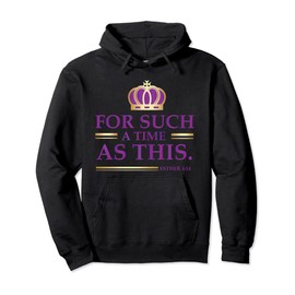 For Such a Time as This Esther Bible Verse Christian Pullover Hoodie