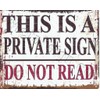 small THIS IS A PRIVATE SIGN DO NOT READ FUNNY