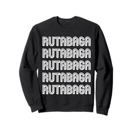 Eat Rutabaga Sweatshirt