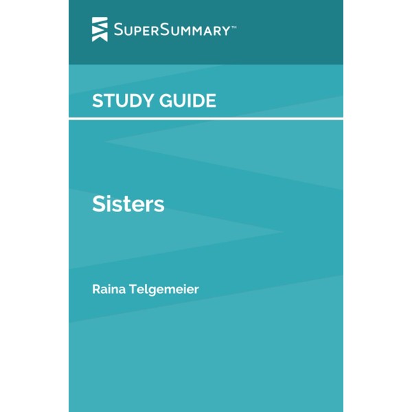 Study Guide: Sisters by Raina Telgemeier (SuperSummary)