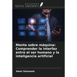 Mente sobre máquina: Comprender la interfaz entre el ser humano y la inteligencia artificial