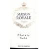 Maison Royale Plaisir Salt '