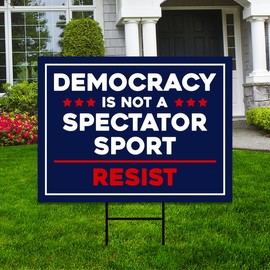 Democracy Is Not A Spectator Sport Yard Sign - Resist Hate Lawn Sign, Anti-Trump, Resist Racism, Resist Fascism Yard Sign with Metal H-Stake (Multicolor, 18" x 12", Double Sided)