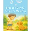 Blue Ice Candy, Summer Memory: Tiny Moments That Shine, Even