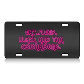 Press Fans - EAT Sleep Black and TAN Coonhound Dog S.Steel Car SUV Truck License Plate Decorative Tag Black-D#g10