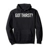 GOT THIRST? - TXT-Tees Pullover Hoodie