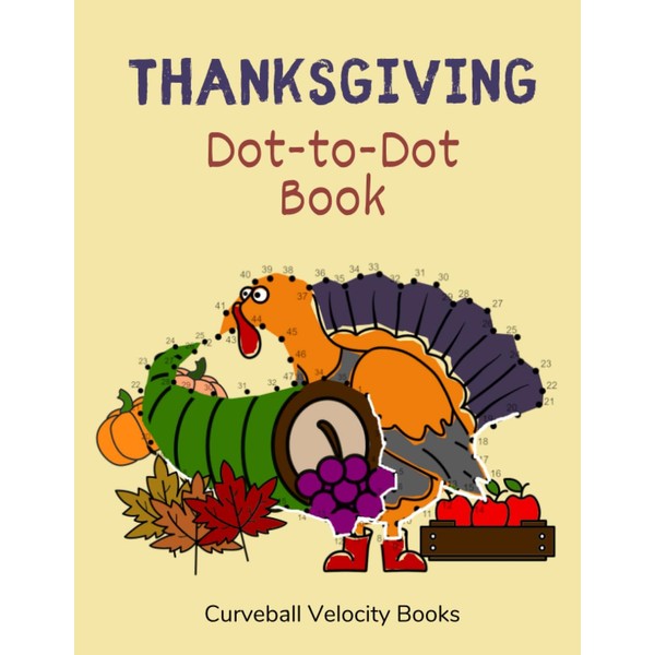 Thanksgiving Dot-to-Dot Book: Connect the Dots Activity and Coloring Book
