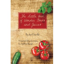 The Little Book of Wonder Foods and Juices