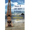 Salt in My Soul: An Unfinished Life