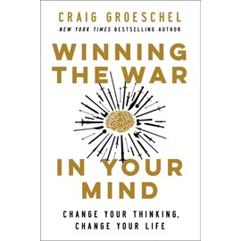 Winning the War in Your Mind: Change Your Thinking, Change Your Life