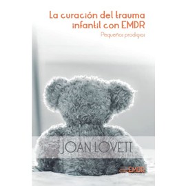 Pequeños prodigios: La curación del trauma infantil con EMDR (Spanish Edition)