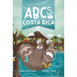 The ABCs of Costa Rica: A Travel Guide for Kids