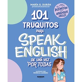 101 Truquitos Para Speak English de Una Vez Por Todas: El Libro Definitivo Para Aprender Inglés / 101 Little Tricks for Speaking English Once and for All