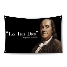 3x5 Feet Benjamin Franklin Tax This Dick Flag Banner Funny Flags for Room Outdoor Flag College Dorm Room Decor Indoor Outdoor Flag