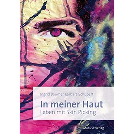 In meiner Haut. Leben mit Skin Picking