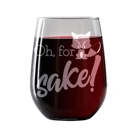 Oh, For Fox Sake- 17oz Stemless Funny Wine Glass Engraved- Unique gift idea, ideal for Him or Her, A Fun Gift for Fox Lover Friends Coworker Birthday Christmas