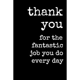 Coworker Leaving Gifts: Thank You For The Fantastic Job You Do Every Day