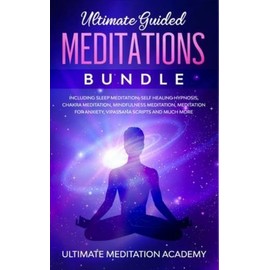 Ultimate Guided Meditations Bundle: Including Sleep Meditation, Self Healin...