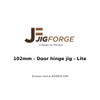Jig Forge - Lite - 102mm Door Hinge jig, for