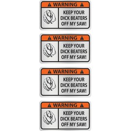 Keep Your Dick Beaters Off My saws Decal Sticker (4 Pack) 1 1/2" x 2 1/2"