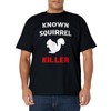 Known Squirrel Killer Funny Hunting T-Shirt