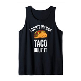 I Don't Wanna Taco Bout It Shirt Cinco De Mayo Mexican Party Tank Top