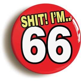 Ozorath BIRTHDAY SH1T FUNNY BUTTON BADGE (66)
