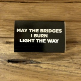 May The Bridges I Burn Light The Way Matches Matchbook Black
