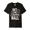 Hit The Dang Ball Baseball Saying Cool Premium T-Shirt