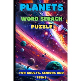 Planets Word Search Puzzle Explore Planets, Space, and Galaxies: A Fun and Challenging Cosmic Word Search Puzzle Book for Adults, Kids, and Seniors