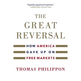 The Great Reversal: How America Gave Up on Free Markets