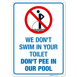 Funny Pool Sign, We Don't Swim in Toilet Don't Pee in Our Pool Sign, 10x14 Inches, Rust Free .040 Aluminum, Fade Resistant, Made in USA