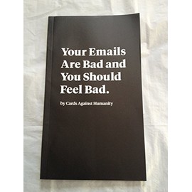 Your Emails Are Bad Booklet From Cards Against Non Humanity 10 Days 2014