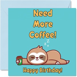 Birthday Cards For Men Women Him Her - Sloth Need More Coffee - Happy Birthday Card for Dad Brother Uncle Cousin Work Colleague Friend 145mm x 145mm Bday Greeting Cards