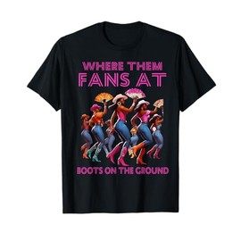 Where Them Fans At Funny Boots On The Ground Linedance Girls T-Shirt