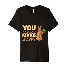 You Make Me So HoppyI Cute Rabbit Ears And Funny Dutch Bunny Premium T-Shirt