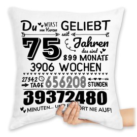 Shirtracer Cushion 40 x 40 cm Decorative Cushion - 75 Years - Du wirst von Herzen geliebt | 75th Birthday Gifts | 75th Birthday Gifts for Grandma and Grandpa - 40 x 40 cm - White