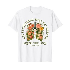 Floral Lungs Christian Shirt Faith Bible Verse Flowers T-Shirt