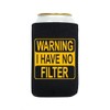 Warning I Have no Filter Beer Can Holder (Slim/Seltzer -