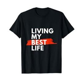 Living My Best Life, Choose Happiness Daily Motivation T-Shirt