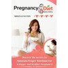 PREGNANCY DIET SECRETS: DISCOVER THE SECRETS TO MAINTAIN PROPER NUTRITION
