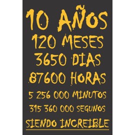 10 AÑOS SIENDO INCREIBLE: REGALO PARA CHICO O CHICA 10 AÑOS DE CUMPLEAÑOS ORIGINAL Y DIVERTIDO , CUADERNO DE APUNTES O AGENDA, DIARIO, LEBRETA DE NOTAS..