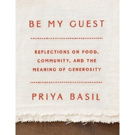 Be My Guest: Reflections on Food, Community, and the Meaning of Generosity