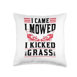 Lawn Mowing Lawn Care Gardening Gardener I Came Kicked Grass Cut Lawn Mowing Mower Throw Pillow, 16x16, Multicolor