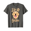 Life Is Golden Retriever SHIRT Women Kids Dog Owner Gift