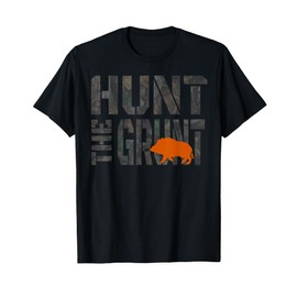 Hunting Wild Hog Hunt The Grunt Shirt T-Shirt